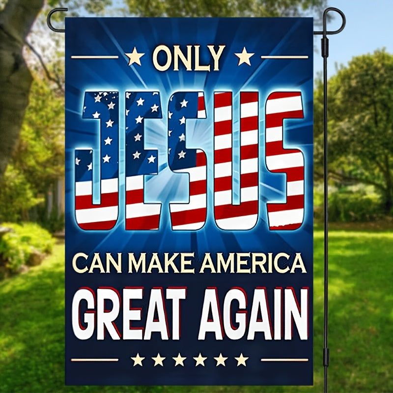 1pc, Only Jesus Can Make America Great Again Garden Flag, USA Home Outdoor Decorations Lawn Decor Yard Decor Vertical Burlap Banner Double Sided Waterproof Flag 12x18inch