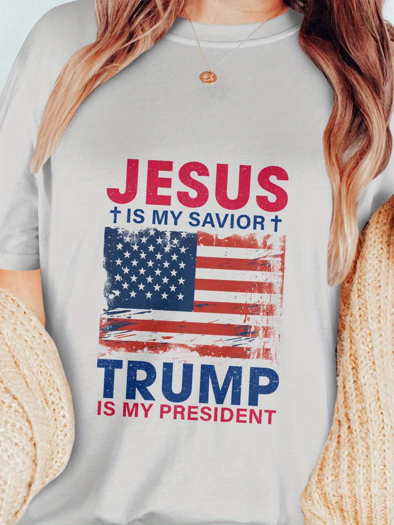 Jesus Is My Sauior Trump Is My Pre Sident  t-shirts Tshirts For Women Round neck printing  graphic tees for women t shirts