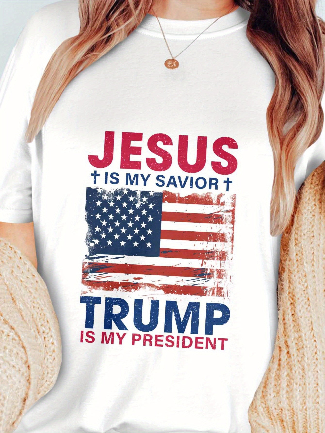 Jesus Is My Sauior Trump Is My Pre Sident  t-shirts Tshirts For Women Round neck printing  graphic tees for women t shirts