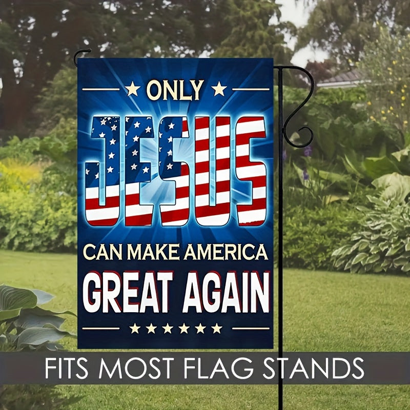 1pc, Only Jesus Can Make America Great Again Garden Flag, USA Home Outdoor Decorations Lawn Decor Yard Decor Vertical Burlap Banner Double Sided Waterproof Flag 12x18inch