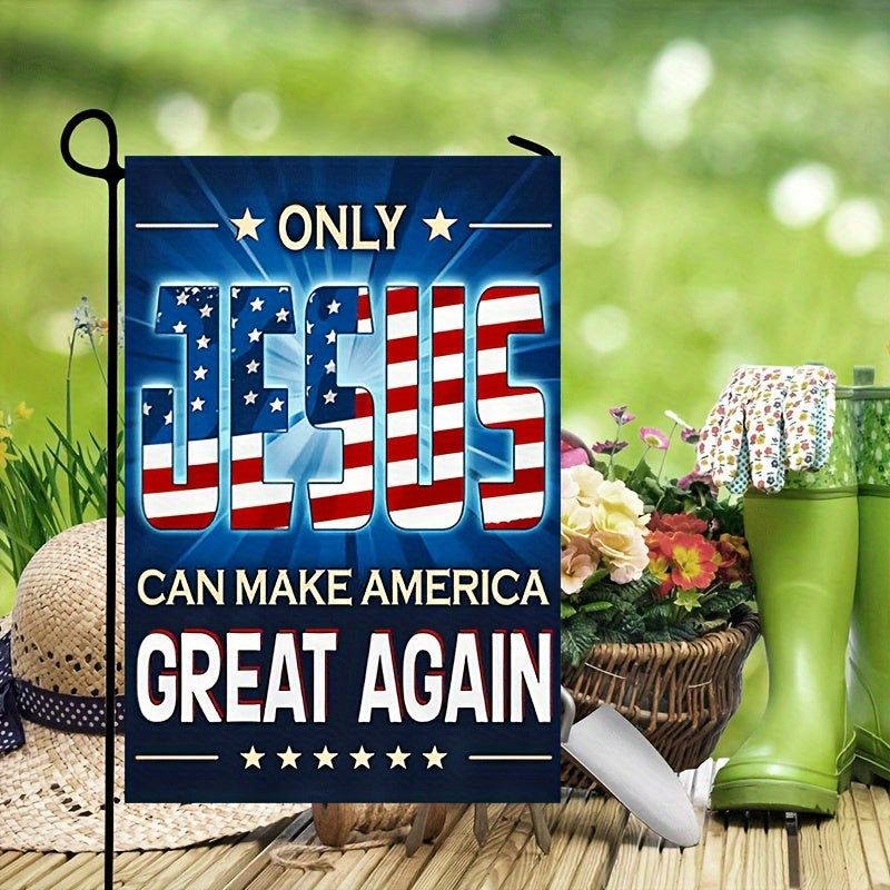 1pc, Only Jesus Can Make America Great Again Garden Flag, USA Home Outdoor Decorations Lawn Decor Yard Decor Vertical Burlap Banner Double Sided Waterproof Flag 12x18inch